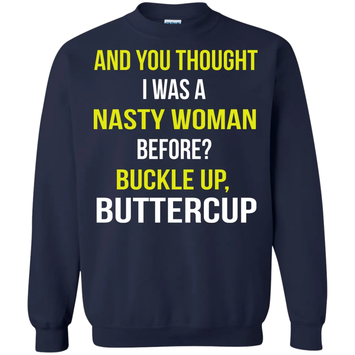 And You thought I was a Nasty Woman before? shirt