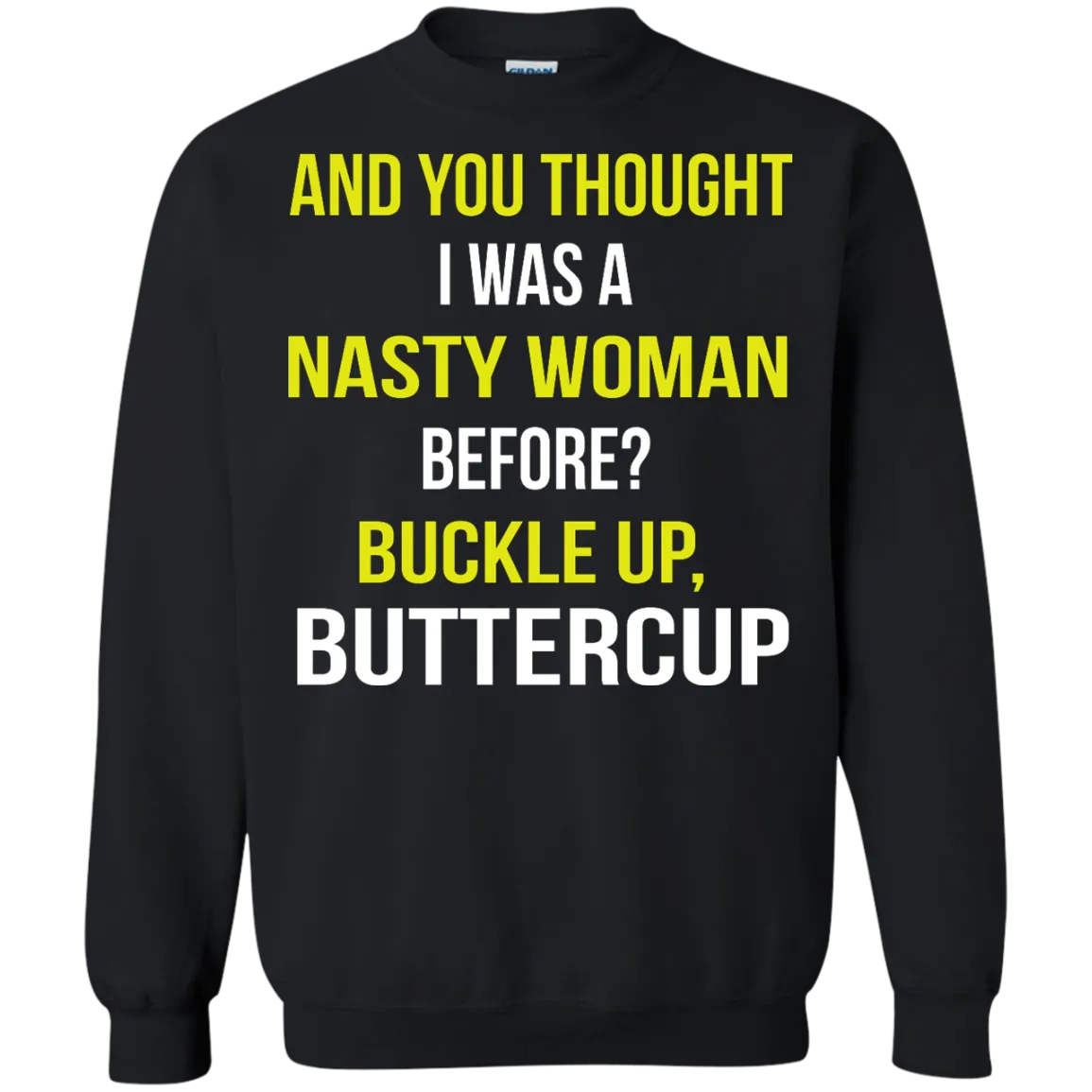 And You thought I was a Nasty Woman before? shirt